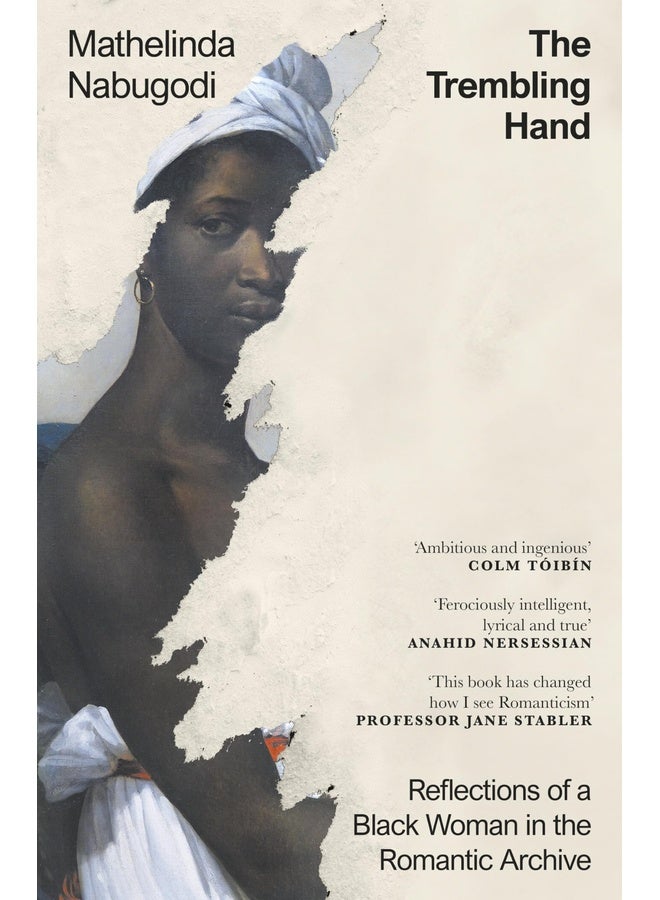 The Trembling Hand: Reflections of a Black Woman in the Romantic Archive